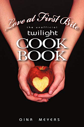 Love at First Bite: The Unofficial Twilight Cookbook von iUniverse