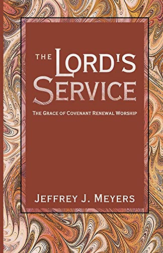 The Lord's Service: The Grace of Covenant Renewal Worship: The Grace of Covenant Renewal Worship