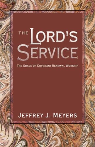 The Lord's Service: The Grace of Covenant Renewal Worship: The Grace of Covenant Renewal Worship