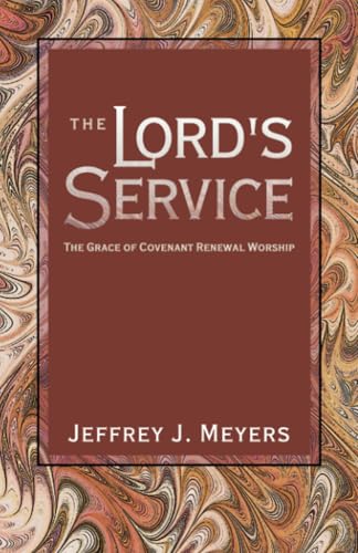 The Lord's Service: The Grace of Covenant Renewal Worship: The Grace of Covenant Renewal Worship The Lord's Service: The Grace of Covenant Renewal Worship: The Grace of Covenant Renewal Worship