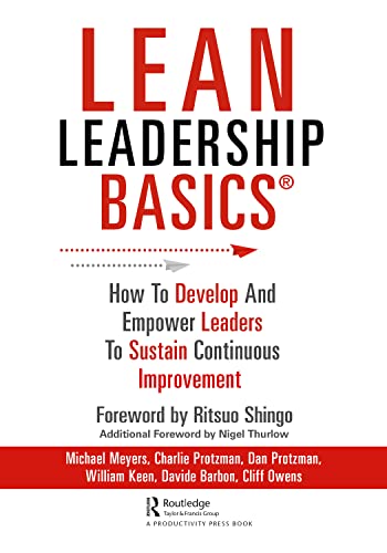 Lean Leadership BASICS: How to Develop and Empower Leaders to Sustain Continuous Improvement von CRC Press