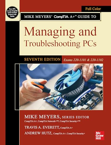 Mike Meyers CompTIA A+ Guide to Managing and Troubleshooting PCs: Exams 220-1101 & 220-1102 (The Mike Meyers' Certification Passport) von McGraw-Hill Education