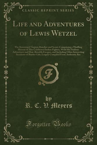 Life and Adventures of Lewis Wetzel (Classic Reprint)