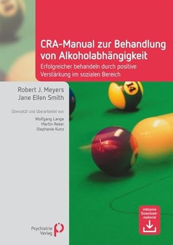 CRA-Manual zur Behandlung von Alkoholabhängigkeit: Erfolgreicher behandeln durch positive Verstärkung im sozialen Bereich: Erfolgreicher behandeln ... Inklusive Downloadmaterial (Fachwissen)