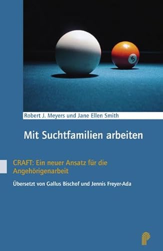 Mit Suchtfamilien arbeiten: CRAFT: Ein neuer Ansatz für die Angehörigenarbeit (Fachwissen)