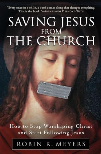 Saving Jesus from the Church: How to Stop Worshiping Christ and Start Following Jesus von HarperOne