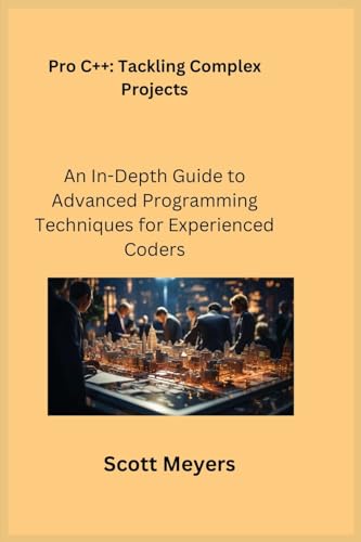 Pro C++ Tackling Complex Projects: An In-Depth Guide to Advanced Programming Techniques for Experienced Coders Pro C++ Tackling Complex Projects: An In-Depth Guide to Advanced Programming Techniques for Experienced Coders von Charles M Dominquez