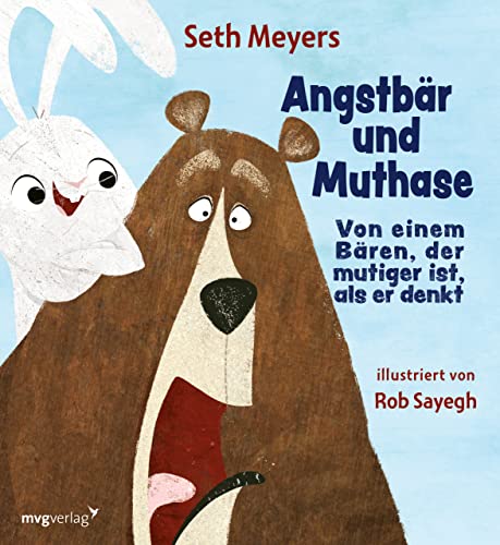 Angstbär und Muthase: Von einem Bären, der mutiger ist, als er denkt von mvg Verlag