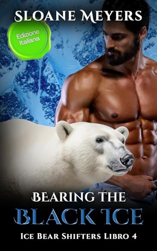 Bearing the Black Ice: (Edizione Italiana) un romanzo d'amore sui mutaforma (Ice Bear Shifters (Edizione Italiana), Band 4) von Birch Bear Press