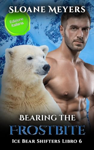 Bearing the Frostbite: (Edizione Italiana) un romanzo d'amore sui mutaforma (Ice Bear Shifters (Edizione Italiana), Band 6) von Birch Bear Press