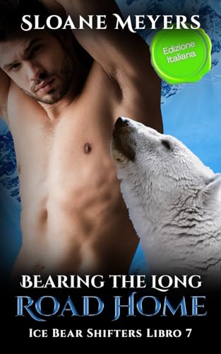 Bearing the Long Road Home: (Edizione Italiana) un romanzo d'amore sui mutaforma (Ice Bear Shifters (Edizione Italiana), Band 7) von Birch Bear Press