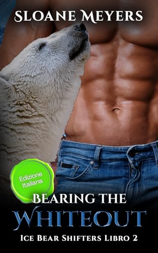 Bearing the Whiteout: (Edizione Italiana) un romanzo d'amore sui mutaforma (Ice Bear Shifters (Edizione Italiana), Band 2) von Birch Bear Press