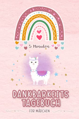 5 Minuten Dankbarkeitstagebuch für Mädchen - Lama: Achtsamkeitsbuch für Kinder & Jugendliche zum stärken des Selbstbewusstsein und Achtsamkeit & ... & Gefühlstagebuch ab 6 Jahre zum ausfüllen 5 Minuten Dankbarkeitstagebuch für Mädchen - Lama: Achtsamkeitsbuch für Kinder & Jugendliche zum stärken des Selbstbewusstsein und Achtsamkeit & ... & Gefühlstagebuch ab 6 Jahre zum ausfüllen von Independently published