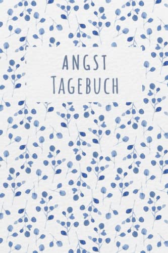 Angsttagebuch: Ein Tagebuch als Arbeitsbuch zum Ausfüllen und Ankreuzen, zur Selbsthilfe bei Angst- & Panikattacken und Unterstützung bei Therapie einer Angststörung