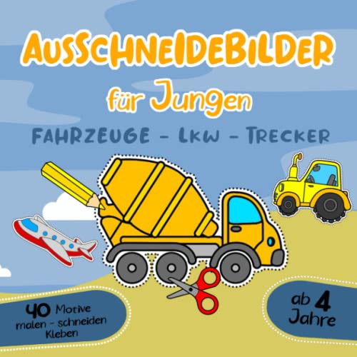 Ausmalbilder für Jungen ab 4 Jahre Fahrzeuge Lkw Trecker malen schneiden kleben: Bastelspaß, Bastelbuch & Malbuch mit Bilder für Kinder für Jungen und ... als Bastelset zum ausmalen ausschneiden von Independently published