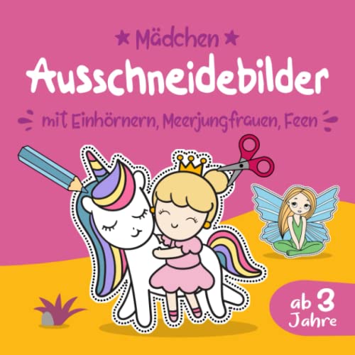 Ausschneidebilder für Mädchen ab 3 Jahre mit Einhörnern, Meerjungfrauen, Feen: Ausmalbuch, Bastelspaß, Bastelbuch & Malbuch mit Bilder für Kinder ... Bastelset zum ausmalen ausschneiden lernen Ausschneidebilder für Mädchen ab 3 Jahre mit Einhörnern, Meerjungfrauen, Feen: Ausmalbuch, Bastelspaß, Bastelbuch & Malbuch mit Bilder für Kinder ... Bastelset zum ausmalen ausschneiden lernen