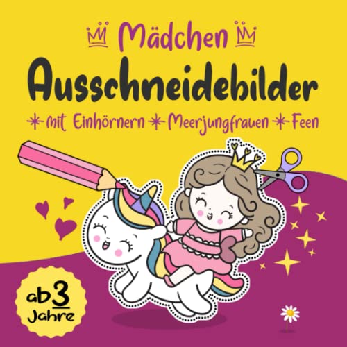 Ausschneidebilder für Mädchenmit Einhörnern, Meerjungfrauen, Feen ab 3 Jahre: Ausmalbuch, Bastelspaß, Bastelbuch & Malbuch mit Bilder für Kinder ... Bastelset zum ausmalen ausschneiden lernen