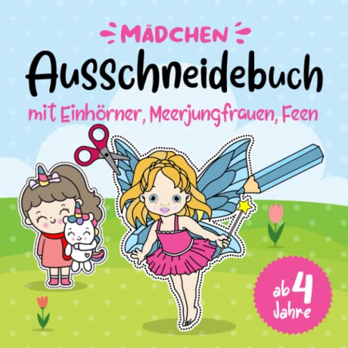 Ausschneidebuch mit Einhörner Meerjungfrauen Feen ab 4 Jahren: Ausmalbuch, Bastelspaß, Bastelbuch & Malbuch mit Bilder für Kinder (Mädchen) im ... Bastelset zum ausmalen ausschneiden lernen von Independently published