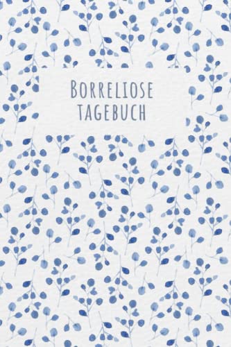 Borreliose Tagebuch: Schmerztagebuch, Schmerzprotokoll für akute chronische Schmerzen zum ausfüllen, ankreuzen. Buch zur Dokumentation für Besuche ... bei Beschwerden Borreliose Tagebuch: Schmerztagebuch, Schmerzprotokoll für akute chronische Schmerzen zum ausfüllen, ankreuzen. Buch zur Dokumentation für Besuche ... bei Beschwerden