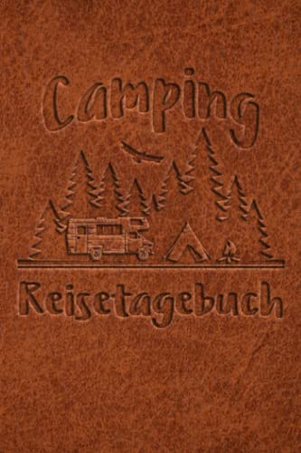 Camping Reisetagebuch: Wohnwagen Logbuch für Camper, Wohnmobil Reise oder Zelt, Campers Tagebuch als Geschenk Buch oder Zubehör Gadget für unterwegs für 60 Abenteuer mit Checkliste Camping Reisetagebuch: Wohnwagen Logbuch für Camper, Wohnmobil Reise oder Zelt, Campers Tagebuch als Geschenk Buch oder Zubehör Gadget für unterwegs für 60 Abenteuer mit Checkliste