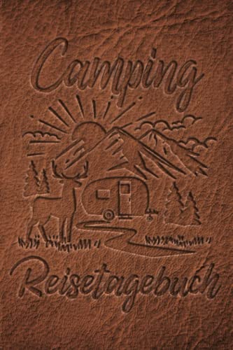 Camping Reisetagebuch: Wohnwagen Logbuch für Camper, Wohnmobil Reise oder Zelt, Campers Tagebuch als Geschenk Buch oder Zubehör Gadget für unterwegs für 60 Abenteuer mit Checkliste