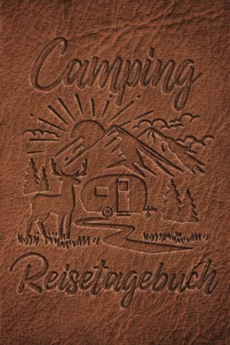 Camping Reisetagebuch: Wohnwagen Logbuch für Camper, Wohnmobil Reise oder Zelt, Campers Tagebuch als Geschenk Buch oder Zubehör Gadget für unterwegs für 60 Abenteuer mit Checkliste Camping Reisetagebuch: Wohnwagen Logbuch für Camper, Wohnmobil Reise oder Zelt, Campers Tagebuch als Geschenk Buch oder Zubehör Gadget für unterwegs für 60 Abenteuer mit Checkliste