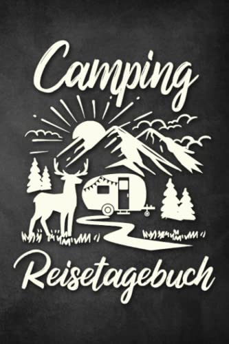 Camping Reisetagebuch: Wohnwagen Logbuch für Camper, Wohnmobil Reise oder Zelt, Campers Tagebuch als Geschenk Buch oder Zubehör Gadget für unterwegs für 60 Abenteuer mit Checkliste Camping Reisetagebuch: Wohnwagen Logbuch für Camper, Wohnmobil Reise oder Zelt, Campers Tagebuch als Geschenk Buch oder Zubehör Gadget für unterwegs für 60 Abenteuer mit Checkliste