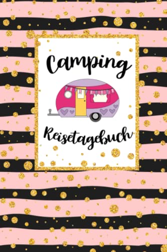 Camping Reisetagebuch: Wohnwagen Logbuch für Camper, Wohnmobil Reise oder Zelt, Campers Tagebuch als Geschenk Buch oder Zubehör Gadget für unterwegs für 60 Abenteuer mit Checkliste von Independently published