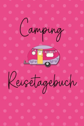 Camping Reisetagebuch: Wohnwagen Logbuch für Camper, Wohnmobil Reise oder Zelt, Campers Tagebuch als Geschenk Buch oder Zubehör Gadget für unterwegs für 60 Abenteuer mit Checkliste Camping Reisetagebuch: Wohnwagen Logbuch für Camper, Wohnmobil Reise oder Zelt, Campers Tagebuch als Geschenk Buch oder Zubehör Gadget für unterwegs für 60 Abenteuer mit Checkliste von Independently published