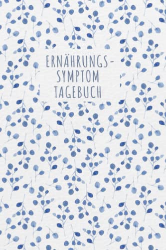 Ernährungs- Symptom Tagebuch: zum Ausfüllen und Zuordnen von Beschwerden bei ... Crohn,Colitis ulcerosa,Leaky Gu von Independently published