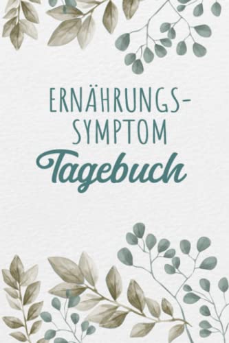 Ernährungstagebuch Symptomtagebuch: zum Ausfüllen und Zuordnen von Beschwerden bei ... Crohn,Colitis ulcerosa,Le