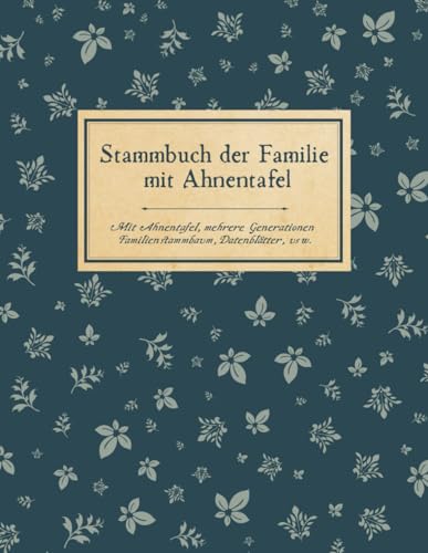 Familienchronik Arbeitsbuch für mehrere Generationen,: Ahnenforschung und Genealogie, Familienforschung für Hobby Ahnenforscher mit Familienchronik, Ahnenbuch zum ausfüllen