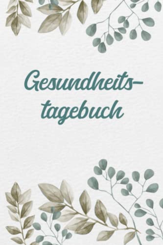 Gesundheitstagebuch: Mental Health Tagebuch zum Ankreuzen & Ausfüllen für die geistige und körperliche Gesundheit, der Weg zu mehr Achtsamtkeit, ... Dankbarkeit und Stressabbau im Alltag von Independently published