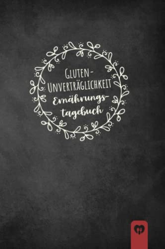 Glutenunverträglichkeit Ernährungstagebuch: Tagebuch zum Ausfüllen und Zuordnen von Beschwerden bei ... Zöliakie Glutenunverträglichkeit Ernährungstagebuch: Tagebuch zum Ausfüllen und Zuordnen von Beschwerden bei ... Zöliakie
