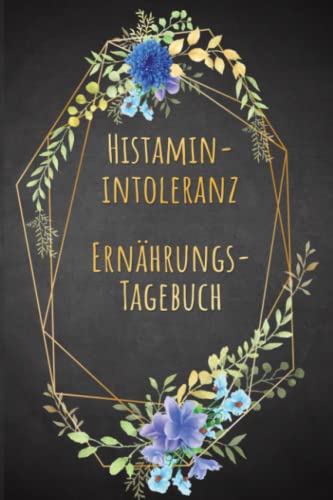 Histaminintoleranz Ernährungstagebuch: Histamin Tagebuch zum Ausfüllen und Zuordnen von Beschwerden bei Histamin Unverträglichkeit, Histamin ... Nahrungsmittelintoleranzen und bei Allergie Histaminintoleranz Ernährungstagebuch: Histamin Tagebuch zum Ausfüllen und Zuordnen von Beschwerden bei Histamin Unverträglichkeit, Histamin ... Nahrungsmittelintoleranzen und bei Allergie