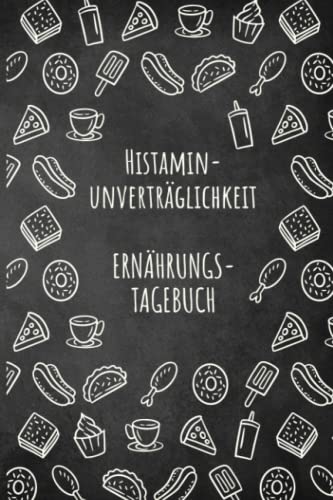 Histaminunverträglichkeit Ernährungstagebuch: Histamin Tagebuch zum Ausfüllen und Zuordnen von Beschwerden bei Histamin Unverträglichkeit, Histamin ... Nahrungsmittelintoleranzen und bei Allergie