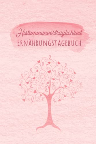 Histaminunverträglichkeit Ernährungstagebuch: Histamin Tagebuch zum Ausfüllen und Zuordnen von Beschwerden bei Histamin Unverträglichkeit, Histamin ... Nahrungsmittelintoleranzen und bei Allergie Histaminunverträglichkeit Ernährungstagebuch: Histamin Tagebuch zum Ausfüllen und Zuordnen von Beschwerden bei Histamin Unverträglichkeit, Histamin ... Nahrungsmittelintoleranzen und bei Allergie von Independently published