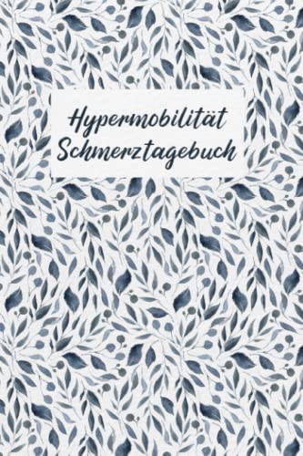 Hypermobilität Schmerztagebuch: EDS Tagebuch, Schmerzprotokoll für akute chronische Schmerzen zum ausfüllen, ankreuzen. Buch zur Dokumentation für ... bei Beschwerden Hypermobilität Schmerztagebuch: EDS Tagebuch, Schmerzprotokoll für akute chronische Schmerzen zum ausfüllen, ankreuzen. Buch zur Dokumentation für ... bei Beschwerden