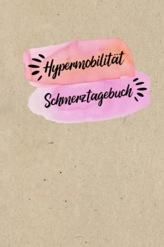Hypermobilität Schmerztagebuch: Schmerztagebuch, Schmerzprotokoll für akute chronische MS Schmerzen zum ausfüllen, ankreuzen. Buch zur Dokumentation ... Krankheit.Geschenk,Geschenkidee bei Beschwer Hypermobilität Schmerztagebuch: Schmerztagebuch, Schmerzprotokoll für akute chronische MS Schmerzen zum ausfüllen, ankreuzen. Buch zur Dokumentation ... Krankheit.Geschenk,Geschenkidee bei Beschwer von Independently published