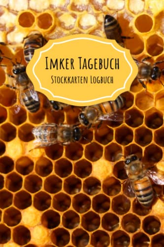 Imker Tagebuch Stockkarten Logbuch: Stockkarten Buch für Hobbyimker für die Bienenzucht und Imkerei; Bienen Stockbuch zum imkern lernen für Anfänger und Fortgeschrittene als Geschenk oder Geschenkidee Imker Tagebuch Stockkarten Logbuch: Stockkarten Buch für Hobbyimker für die Bienenzucht und Imkerei; Bienen Stockbuch zum imkern lernen für Anfänger und Fortgeschrittene als Geschenk oder Geschenkidee
