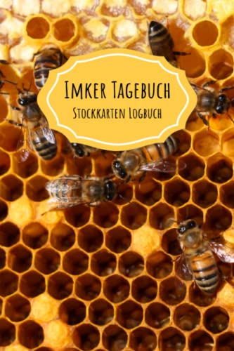 Imker Tagebuch Stockkarten Logbuch: Stockkarten Buch für Hobbyimker für die Bienenzucht und Imkerei; Bienen Stockbuch zum imkern lernen für Anfänger und Fortgeschrittene als Geschenk oder Geschenkidee