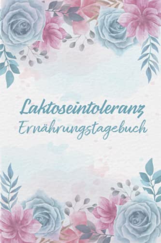 Laktoseintoleranz Ernährungstagebuch: Tagebuch zum Ausfüllen und Zuordnen von Beschwerden bei Milchzucker Unverträglichkeit, Laktose Intoleranz, ... und bei Milchzucker Allergie Laktoseintoleranz Ernährungstagebuch: Tagebuch zum Ausfüllen und Zuordnen von Beschwerden bei Milchzucker Unverträglichkeit, Laktose Intoleranz, ... und bei Milchzucker Allergie
