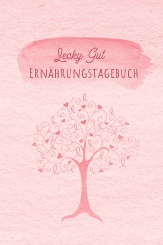 Leaky Gut Ernährungstagebuch: Darmgesundheit Symptom Tagebuch zum Ausfüllen und Zuordnen von Darm Beschwerden bei Unverträglichkeit, Intoleranz, ... Nahrungsmittelintoleranzen und Allergie Leaky Gut Ernährungstagebuch: Darmgesundheit Symptom Tagebuch zum Ausfüllen und Zuordnen von Darm Beschwerden bei Unverträglichkeit, Intoleranz, ... Nahrungsmittelintoleranzen und Allergie von Independently published
