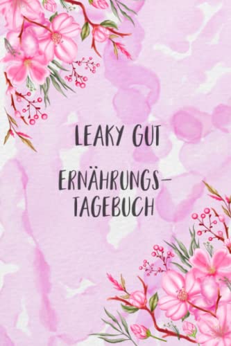 Leaky Gut Ernährungstagebuch: Darmgesundheit Symptom Tagebuch zum Ausfüllen und Zuordnen von Darm Beschwerden bei Unverträglichkeit, Intoleranz, ... Nahrungsmittelintoleranzen und Allergie Leaky Gut Ernährungstagebuch: Darmgesundheit Symptom Tagebuch zum Ausfüllen und Zuordnen von Darm Beschwerden bei Unverträglichkeit, Intoleranz, ... Nahrungsmittelintoleranzen und Allergie von Independently published