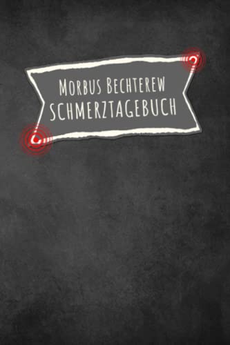 Morbus Bechterew Schmerztagebuch: Rücken Schmerztagebuch, Schmerzprotokoll für akute chronische Schmerzen zum ausfüllen, ankreuzen. Buch zur ... der Krankheit.Geschenk,Geschenkidee bei Be von Independently published