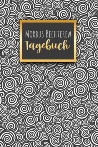 Morbus Bechterew Tagebuch: Rücken Schmerztagebuch, Schmerzprotokoll für akute chronische Schmerzen zum ausfüllen, ankreuzen. Buch zur Dokumentation ... Krankheit.Geschenk,Geschenkidee bei Beschwerd Morbus Bechterew Tagebuch: Rücken Schmerztagebuch, Schmerzprotokoll für akute chronische Schmerzen zum ausfüllen, ankreuzen. Buch zur Dokumentation ... Krankheit.Geschenk,Geschenkidee bei Beschwerd