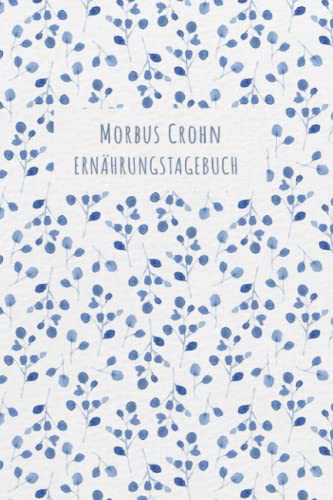Morbus Crohn Ernährungstagebuch: Darmgesundheit Symptom Tagebuch zum Ausfüllen und Zuordnen von Darm Beschwerden bei Unverträglichkeit, Intoleranz, ... Nahrungsmittelintoleranzen und Allergie Morbus Crohn Ernährungstagebuch: Darmgesundheit Symptom Tagebuch zum Ausfüllen und Zuordnen von Darm Beschwerden bei Unverträglichkeit, Intoleranz, ... Nahrungsmittelintoleranzen und Allergie