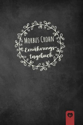 Morbus Crohn Ernährungstagebuch: Darmgesundheit Symptom Tagebuch zum Ausfüllen und Zuordnen von Darm Beschwerden bei Unverträglichkeit, Intoleranz, ... Nahrungsmittelintoleranzen und Allergie Morbus Crohn Ernährungstagebuch: Darmgesundheit Symptom Tagebuch zum Ausfüllen und Zuordnen von Darm Beschwerden bei Unverträglichkeit, Intoleranz, ... Nahrungsmittelintoleranzen und Allergie von Independently published