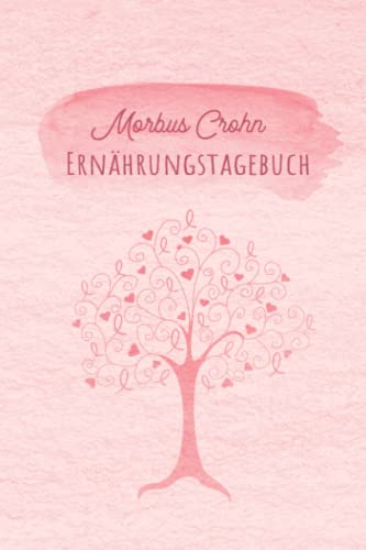 Morbus Crohn Ernährungstagebuch: Darmgesundheit Symptom Tagebuch zum Ausfüllen und Zuordnen von Darm Beschwerden bei Unverträglichkeit, Intoleranz, ... Nahrungsmittelintoleranzen und Allergie Morbus Crohn Ernährungstagebuch: Darmgesundheit Symptom Tagebuch zum Ausfüllen und Zuordnen von Darm Beschwerden bei Unverträglichkeit, Intoleranz, ... Nahrungsmittelintoleranzen und Allergie von Independently published