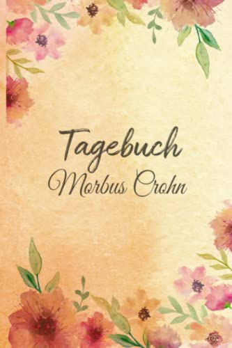 Morbus Crohn Tagebuch: Darm Schmerztagebuch, Schmerzprotokoll für akute chronische Schmerzen zum ausfüllen, ankreuzen. Buch zur Dokumentation für ... bei Beschwerden Morbus Crohn Tagebuch: Darm Schmerztagebuch, Schmerzprotokoll für akute chronische Schmerzen zum ausfüllen, ankreuzen. Buch zur Dokumentation für ... bei Beschwerden von Independently published